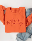 Be Merry Graphic Fleece Sweatshirts