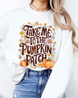 Take Me To The Pumpkin Patch Fleece Sweatshirts