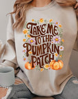 Take Me To The Pumpkin Patch Fleece Sweatshirts