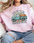 Take Me To The Pumpkin Patch Fleece Sweatshirts