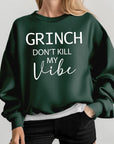 Grinch Don't Kill My Vibe Graphic Sweatshirts