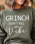 Grinch Don't Kill My Vibe Graphic Sweatshirts