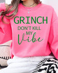 Grinch Don't Kill My Vibe Graphic Sweatshirts