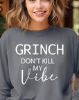 Grinch Don't Kill My Vibe Graphic Sweatshirts