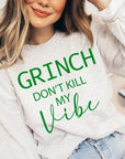 Grinch Don't Kill My Vibe Graphic Sweatshirts