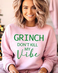 Grinch Don't Kill My Vibe Graphic Sweatshirts