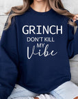 Grinch Don't Kill My Vibe Graphic Sweatshirts