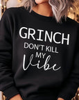 Grinch Don't Kill My Vibe Graphic Sweatshirts