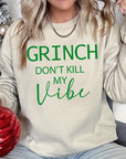 Grinch Don't Kill My Vibe Graphic Sweatshirts