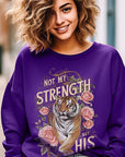 Not My Strength But His Tiger Graphic Sweatshirts