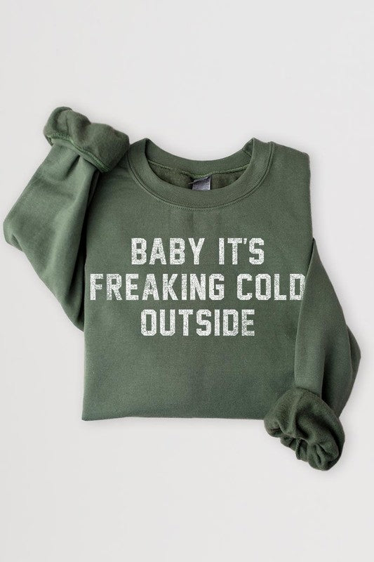 Baby It&#39;s Freaking Cold Outside Graphic Sweatshirt