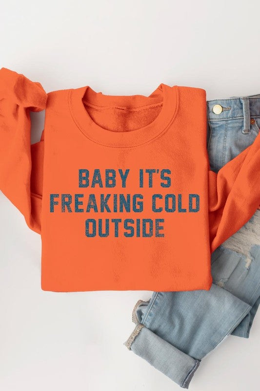 Baby It&#39;s Freaking Cold Outside Graphic Sweatshirt