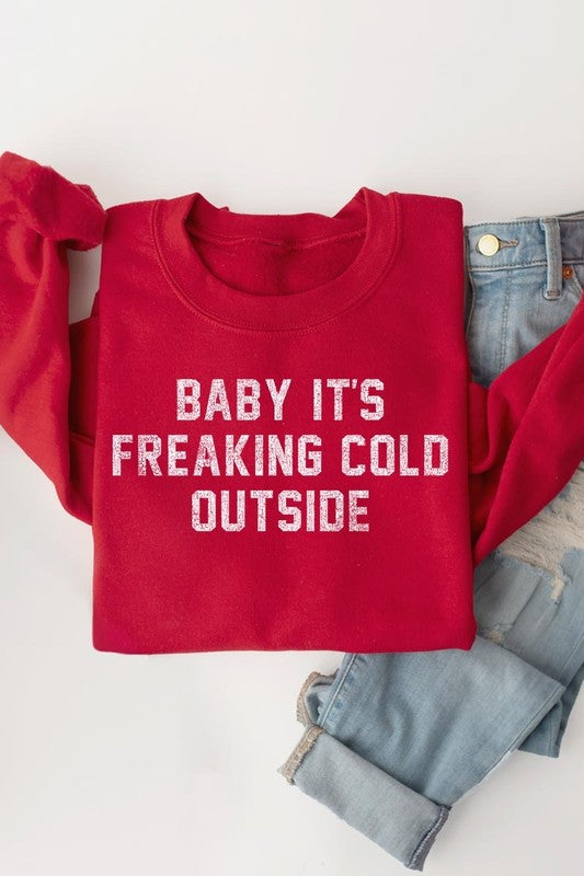 Baby It&#39;s Freaking Cold Outside Graphic Sweatshirt