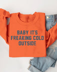 Baby It's Freaking Cold Outside Graphic Sweatshirt