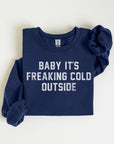 Baby It's Freaking Cold Outside Graphic Sweatshirt