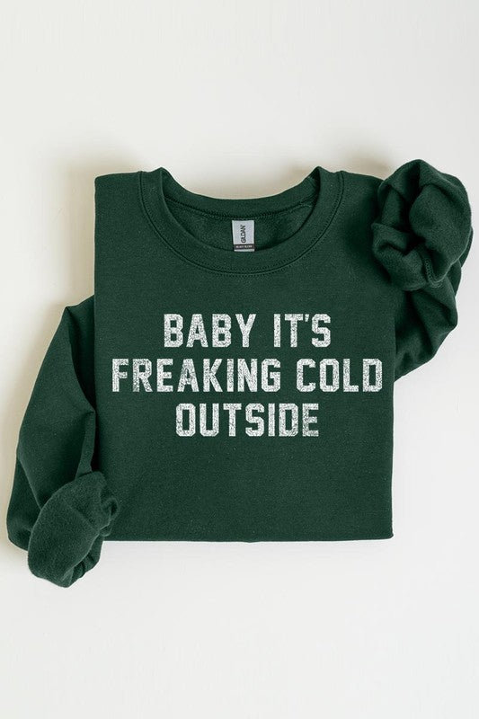 Baby It&#39;s Freaking Cold Outside Graphic Sweatshirt