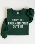 Baby It's Freaking Cold Outside Graphic Sweatshirt