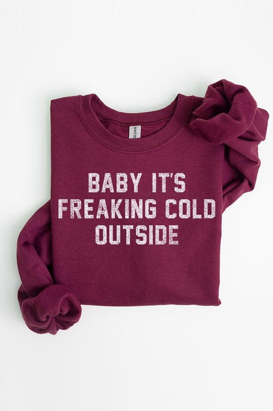 Baby It&#39;s Freaking Cold Outside Graphic Sweatshirt