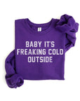 Baby It's Freaking Cold Outside Graphic Sweatshirt