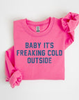 Baby It's Freaking Cold Outside Graphic Sweatshirt