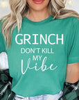 Grinch Don't Kill My Vibe Graphic Tee