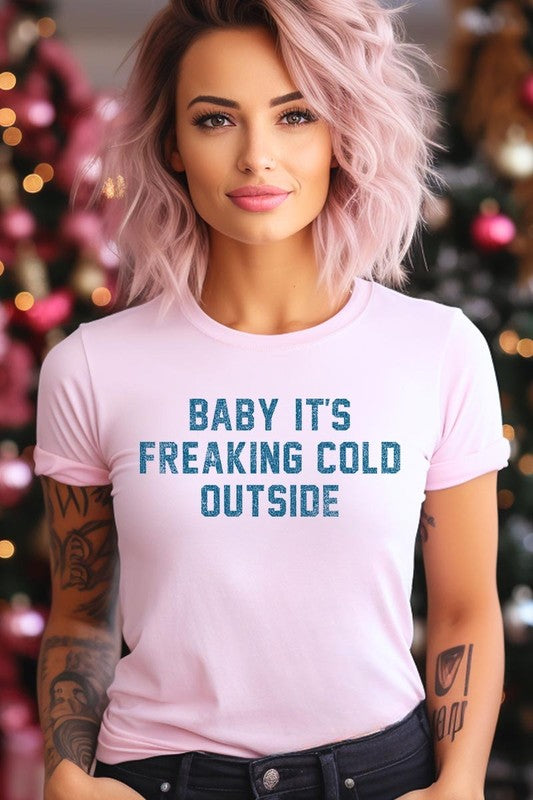 Baby It&#39;s Freaking Cold Outside Graphic Tee