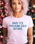 Baby It's Freaking Cold Outside Graphic Tee