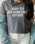 Baby It's Freaking Cold Outside Graphic Tee