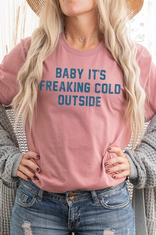 Baby It&#39;s Freaking Cold Outside Graphic Tee