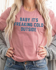 Baby It's Freaking Cold Outside Graphic Tee