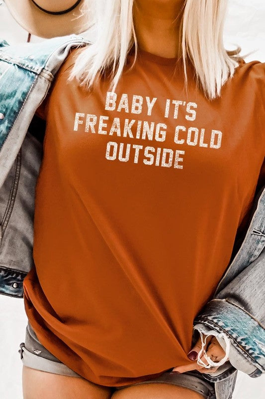 Baby It&#39;s Freaking Cold Outside Graphic Tee