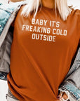 Baby It's Freaking Cold Outside Graphic Tee