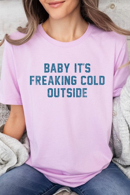 Baby It&#39;s Freaking Cold Outside Graphic Tee