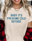 Baby It's Freaking Cold Outside Graphic Tee