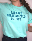 Baby It's Freaking Cold Outside Graphic Tee