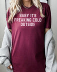 Baby It's Freaking Cold Outside Graphic Tee