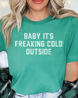 Baby It's Freaking Cold Outside Graphic Tee