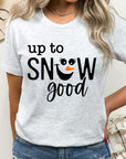 Up To Snow Good Graphic Tee