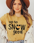 Up To Snow Good Graphic Tee