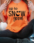 Up To Snow Good Graphic Tee