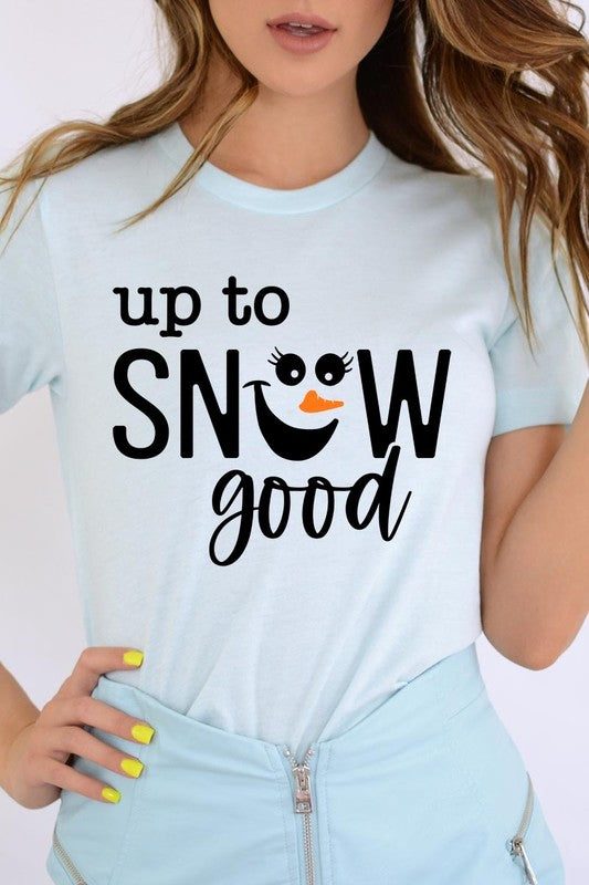 Up To Snow Good Graphic Tee