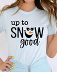 Up To Snow Good Graphic Tee