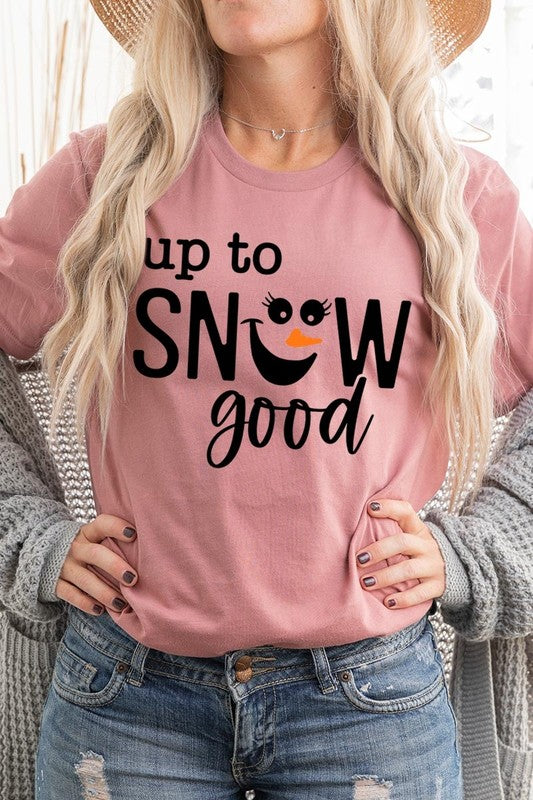 Up To Snow Good Graphic Tee