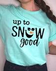 Up To Snow Good Graphic Tee