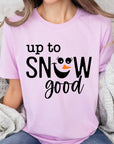 Up To Snow Good Graphic Tee