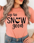 Up To Snow Good Graphic Tee