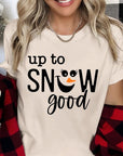 Up To Snow Good Graphic Tee