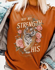 Not My Strength But His Tiger Graphic Tee