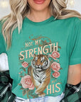 Not My Strength But His Tiger Graphic Tee