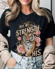 Not My Strength But His Tiger Graphic Tee